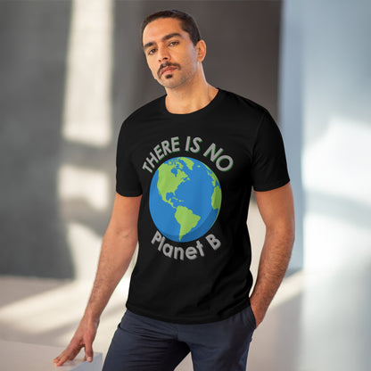 There Is No Planet B Organic Creator T-shirt - Unisex