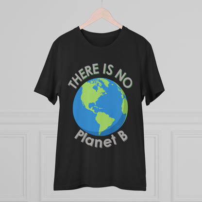 There Is No Planet B Organic Creator T-shirt - Unisex