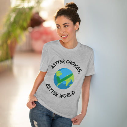 Better Choices, Better World Organic Creator T-shirt - Unisex