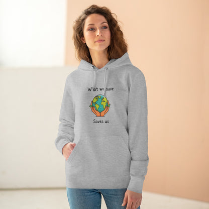 What We Save Saves Us Unisex Cruiser Hoodie