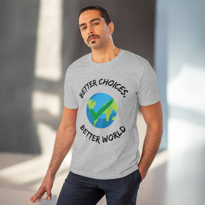 Better Choices, Better World Organic Creator T-shirt - Unisex