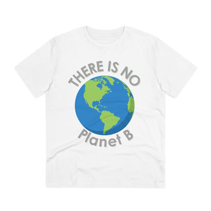 There Is No Planet B Organic Creator T-shirt - Unisex