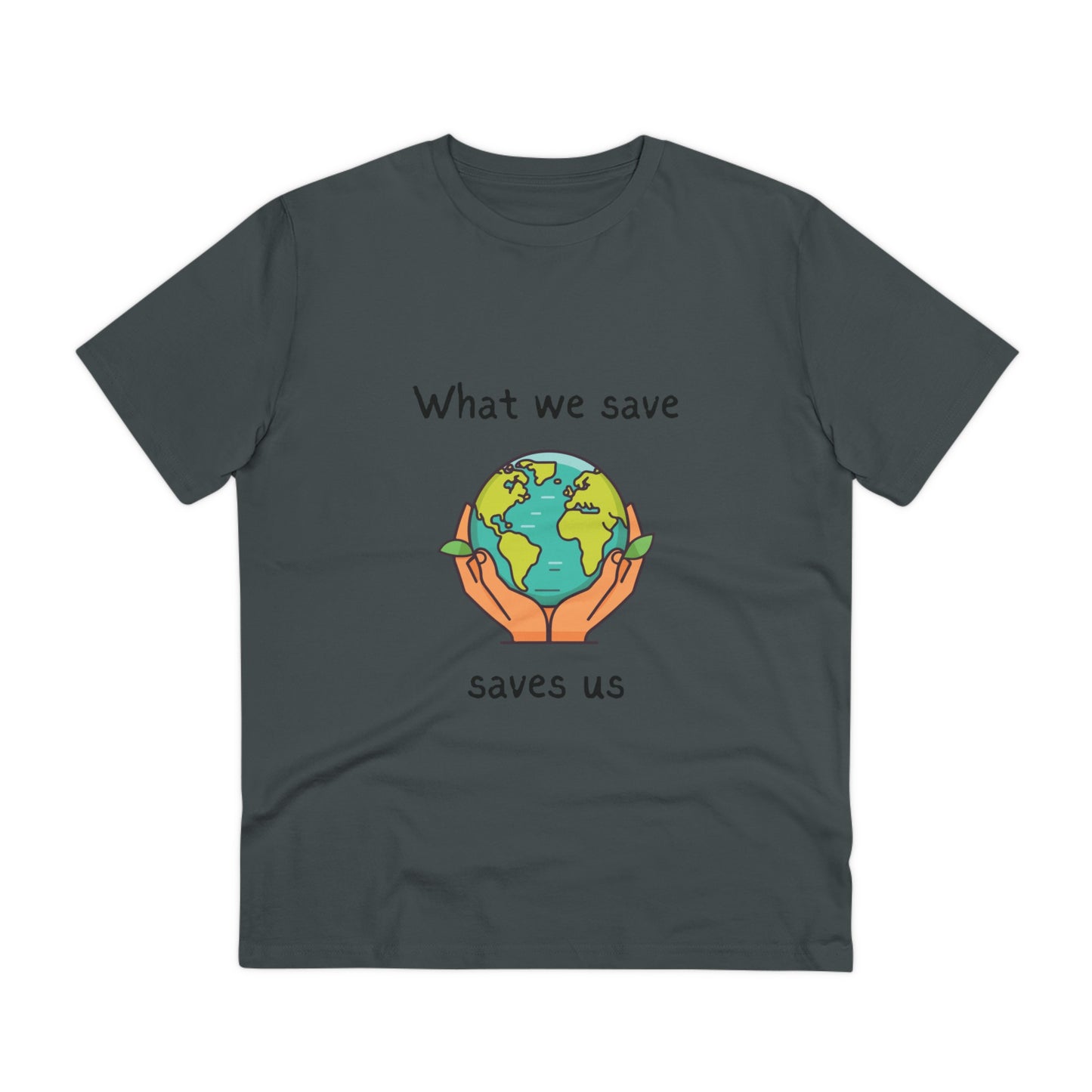 What We Save Saves Us Organic T-shirt - Unisex